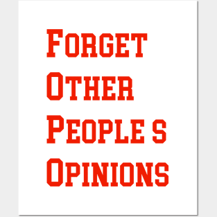 FORGET OTHER PEOPLE’S OPINIONS Posters and Art